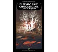 El pasado es un cazador paciente