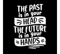 El pasado está en tu cabeza, el futuro está en tus manos, diseño de impresión tipográfica. Decoración de vinilo para pared 50.4x69.3cm Removible sin dejar pegamento Blanco
