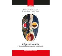 El pasado mío :contribuciones afrodescendientes al arte cubano: 24 (Ars Iberica et Americana)