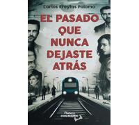 EL PASADO QUE NUNCA DEJASTE ATRÁS