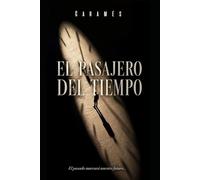 El pasajero del tiempo: El pasado marcará nuesto futuro…