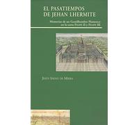 El Pasatiempos De Jehan Lhermite: Memorias De Un Gentilhombre Fla Menc