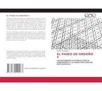 EL PASEO DE ORDOÑO II: UN RECORRIDO HISTÓRICO POR EL URBANISMO Y LA ARQUITECTURA DE ESTE ESPACIO