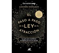 El paso a paso de la ley de la atracción: La guía para manifestar tus deseos ya no es un secreto (Incluye métodos probados) (Vergara)