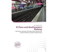 El Paso and Northeastern Railway: Shortline railroad, Chicago, Rock Island and Pacific Railroad, Golden State (train)