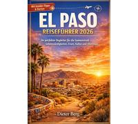 El Paso Reiseführer 2026: Ihr perfekter Begleiter für die Sonnenstadt - Sehenswürdigkeiten, Essen, Kultur und Abenteuer