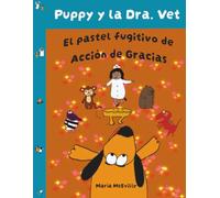El pastel fugitivo de Acción de Gracias (Puppy y la Dra. Vet)