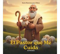 El Pastor que Me Cuida: Una historia para dormir inspirada en el Salmo 23 - Hora de Dormir con Dios, Vol 1 - incluye dos páginas para colorear al final (Historias para Niños)