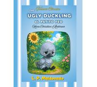 El Patito Feo / The Ugly Duckling: Libro Bilingüe e Ilustrado en Español e Inglés para Niños (Colección Forever Classics).