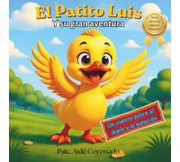 El patito Luis y su gran aventura: Un cuento sobre el duelo y la sanacion (Abrazos para el corazón)