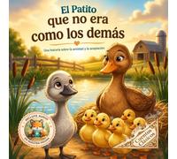 El Patito que no era como los demás: Una historia sobre la amistad y la aceptación (Cuentos Clásicos)