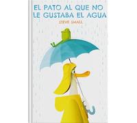 El pato al que no le gustaba el agua (SIN COLECCION)
