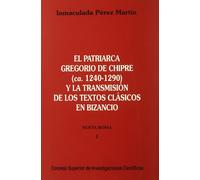 El patriarca Gregorio de Chipre (ca. 1240-1290) y la transmisión de los textos clásicos en Bizancio: 1 (Nueva Roma)
