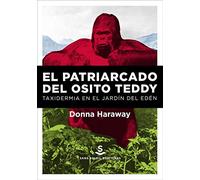 El patriarcado del osito teddy: Taxidermia en el jardín del Edén (PIGMALION)