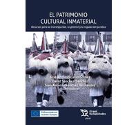 El patrimonio cultural inmaterial. Recursos para la investigación, la gestión y la regulación jurídica (Plural)