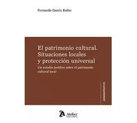 El patrimonio cultural. Situaciones locales y protección universal. (ATELIER ADMINISTRATIVO)