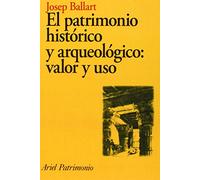 El patrimonio histórico y arqueológico: valor y uso: 1 (Ariel Arte y Patrimonio)
