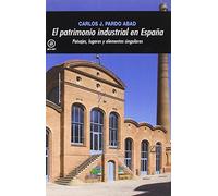 El patrimonio industrial en España: Paisajes, lugares y elementos singulares: 367 (Universitaria)
