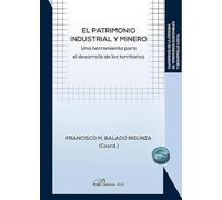 El patrimonio Industrial y Minero. Una herramienta para el desarrollo de los territorios