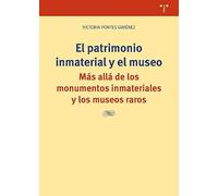 El patrimonio inmaterial y el museo: Más allá de los monumentos inmateriales y los museos raros (Ciencias y técnicas de la cultura)