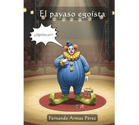 El payaso egoísta (Enséñame a escribir para leerte mejor)