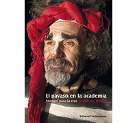 El payaso en la academia: Manual para la risa: 231 (Arte / Teoría teatral)