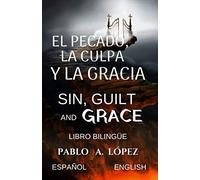 EL PECADO, LA CULPA Y LA GRACIA SIN,GUILT AND GRACE: LIBRO BILINGÜE