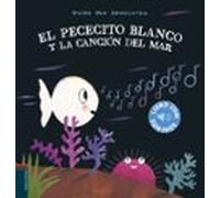 El Pececito Blanco Y La Canción Del Mar (libro Con Sonidos)
