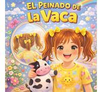 El Peinado de la Vaca: Una historia sobre ser únicamente tú (Cuentos Infantiles)