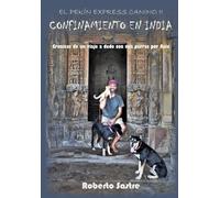 El Pekín Express Canino II. CONFINAMIENTO EN INDIA: Crónicas de un viaje a dedo con mis perras por Asia