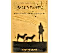 El Pekín Express Canino III. MADRID EXPRESS: Crónicas de un viaje a dedo con mis perras por Asia