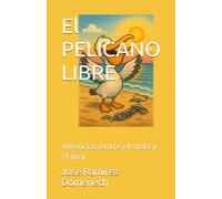 El PELICANO LIBRE: Vivencias entre el cielo y el mar