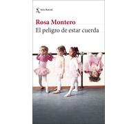 El peligro de estar cuerda | Rosa Montero