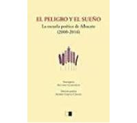 el peligro y el sueño: escuela poetica de albacete (2000-2016)