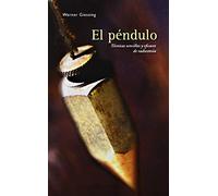 El péndulo: técnicas sencillas y eficaces de radiestesia (MAGIA Y OCULTISMO)