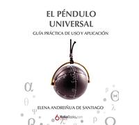 El Péndulo Universal. Guía Práctica de uso y aplicación (SIN COLECCION)