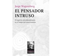 El pensador intruso: El espíritu interdisciplinario en el mapa del conocimiento: 129 (Metatemas)