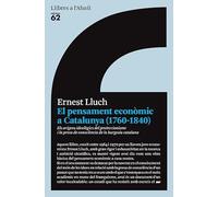 El pensament econòmic a Catalunya (1760-1840): Els orígens ideològics del proteccionisme i la presa de consciència de la burges (Llibres a l'Abast)