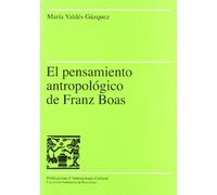 El pensamiento antropológico de Franz Boas: 25 (Publicacions d'Antropologia Cultural)