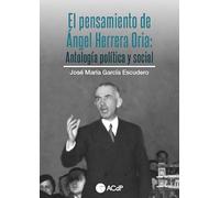 El pensamiento de Ángel Herrera Oria. Antología política y social: 18 (General ACdP)