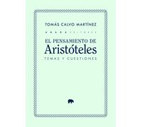 El pensamiento de Aristóteles: temas y cuestiones | Tomás Calvo Martínez