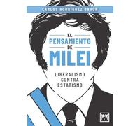 El pensamiento de Milei; Liberalismo contra estatismo (Acción Empresarial)