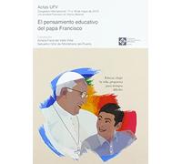 El pensamiento educativo del papa Francisco: 5 (Actas UFV)