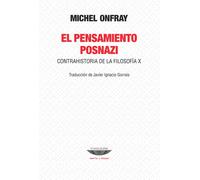 El pensamiento posnazi (Contrahistoria de la Filosofía, X) | Michel Onfray, Javier Ignacio Gorrais