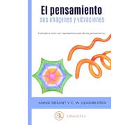 El Pensamiento sus imágenes y vibraciones: Ilustrado a color con representaciones de los pensamientos.: 37 (TEOSOFIA)