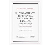 El pensamiento territorial del siglo XIX español (1812, 1869 y 1873): Estudio y antología de textos: 11 (Clásicos e inéditos del Derecho público español)