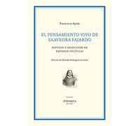 El pensamiento vivo de Saavedra Fajardo: Estudio y selección de Empresas políticas: 4 (Ensayo)