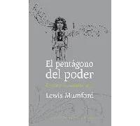 El pentágono del poder. El mito de la máquina. Vol.2 | Lewis Mumford