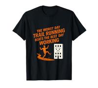 El peor día Trail Running supera al mejor día de trabajo Camiseta