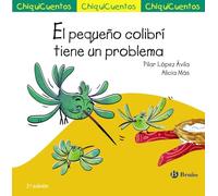 El pequeño colibrí tiene un problema (Castellano - A PARTIR DE 3 AÑOS - CUENTOS - ChiquiCuentos)
